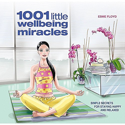1001 little wellbeing miracles Simple secrets for staying happy and relaxed kaanepilt – front cover