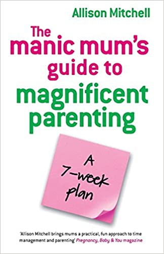 The Manic Mums Guide to Magnificent Parenting kaanepilt – front cover