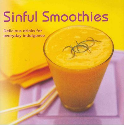 Sinful Smoothies Delicious drinks for everyday indulgence kaanepilt – front cover