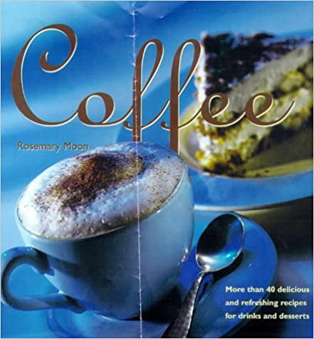 Coffee More Than 40 Delicious and Refreshing Recipes for Drinks and Desserts kaanepilt – front cover