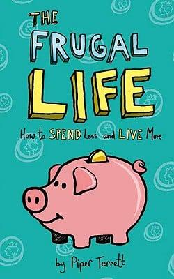 The Frugal Life How to Spend Less and Live More kaanepilt – front cover