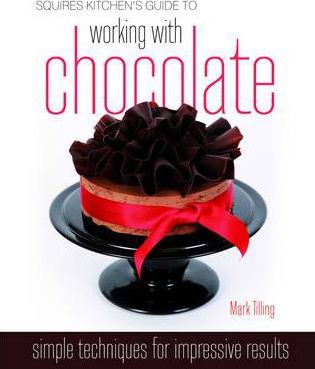 Squires Kitchen’s Guide to Working with Chocolate Easy Techniques for Impressive Results kaanepilt – front cover