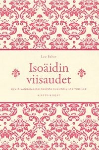 Isoäidin viisaudet Hyviä vanhanajan ohjeita sukupolvilta toisille kaanepilt – front cover