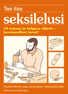 Tee itse seksilelusi 50 nopeaa ja helppoa ohjetta – havainnolliset kuvat! Käytännöllinen opas parempaan rakkauselämään. kaanepilt – front cover