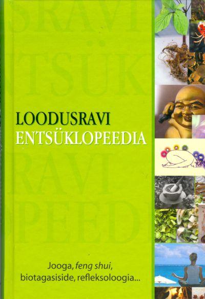 Loodusravi entsüklopeedia Jooga, feng shui, biotagasiside, refleksoloogia ... kaanepilt – front cover