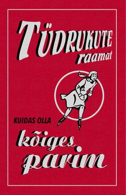 Tüdrukute raamat Kuidas olla kõiges parim kaanepilt – front cover