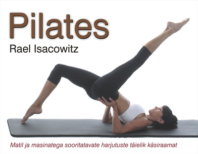 Pilates Matil ja masinatega sooritatavate harjutuste täielik käsiraamat kaanepilt – front cover