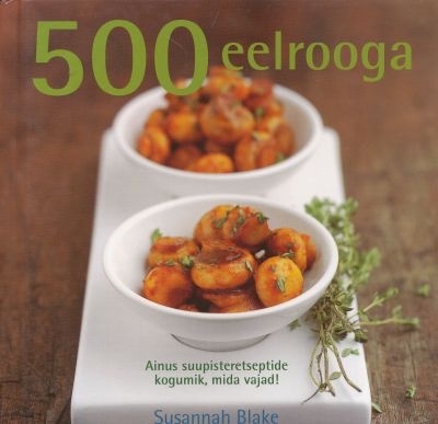 500 eelrooga Ainus suupisteretseptide kogumik, mida eales vajad! kaanepilt – front cover