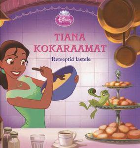 Tiana kokaraamat Retseptid lastele kaanepilt – front cover