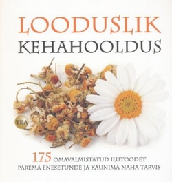 Looduslik kehahooldus 175 omavalmistatud ilutoodet parema enesetunde ja kaunima naha tarvis kaanepilt – front cover