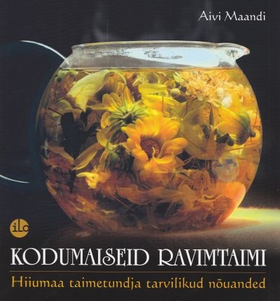 Kodumaiseid ravimtaimi Hiiumaa taimetundja tarvilikud nõuanded kaanepilt – front cover