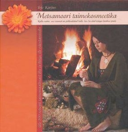 Metsamoori taimekosmeetika Pühendusega naistele, kes ju alati kaunist ihalevad kaanepilt – front cover