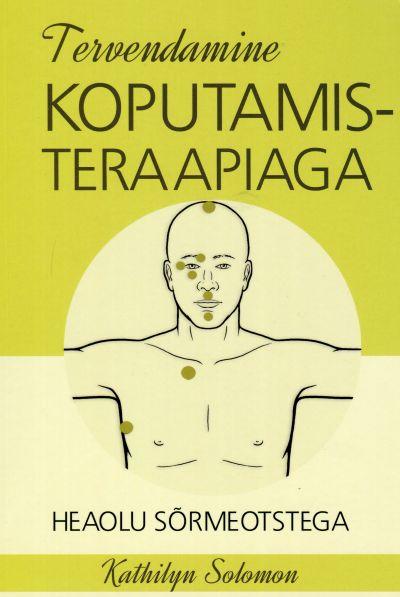 Tervendamine koputamisteraapiaga Heaolu sõrmeotstega kaanepilt – front cover