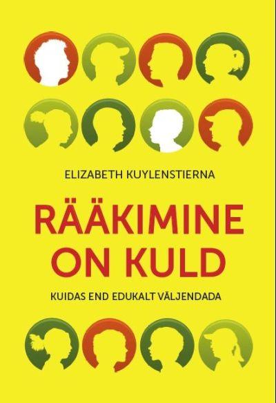 Rääkimine on kuld Kuidas end edukalt väljendada kaanepilt – front cover