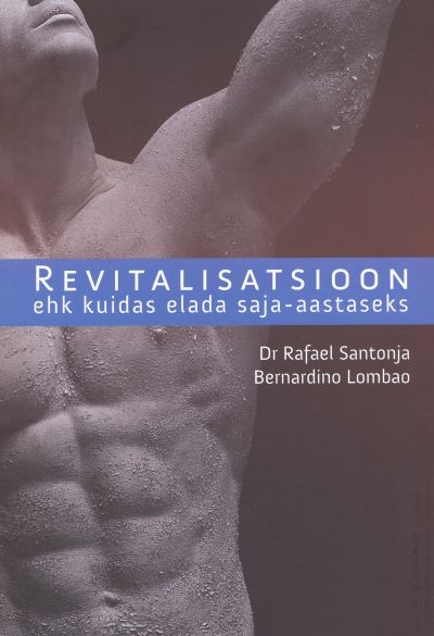 Revitalisatsioon ehk kuidas elada saja-aastaseks kaanepilt – front cover