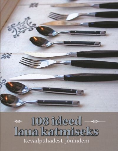 108 ideed laua katmiseks Kevadpühadest jõuludeni kaanepilt – front cover