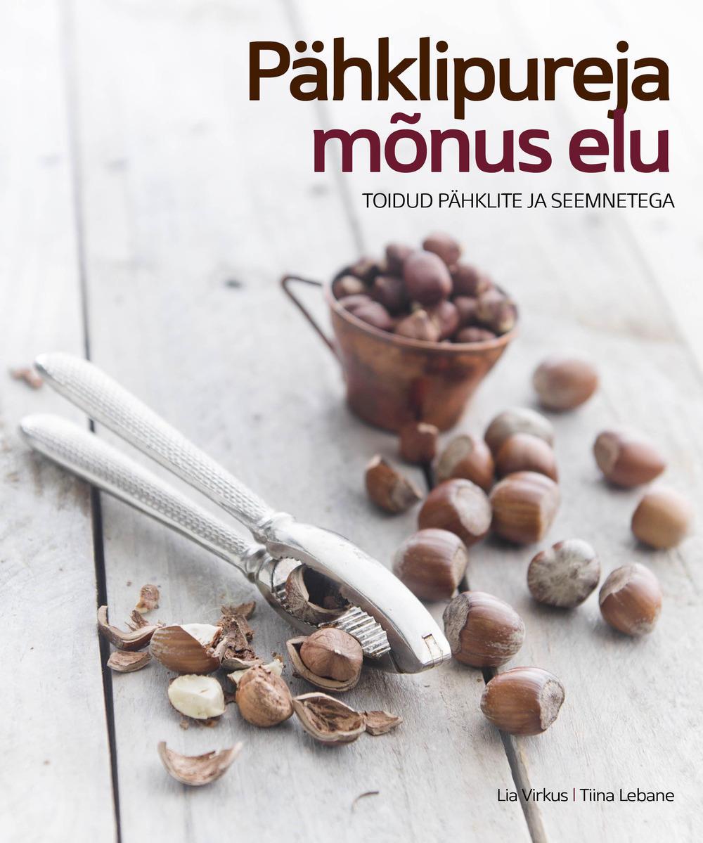 Pähklipureja mõnus elu Toidud pähklite ja seemnetega kaanepilt – front cover