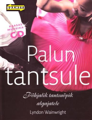 Palun tantsule! Põhjalik tantsuõpik algajatele kaanepilt – front cover