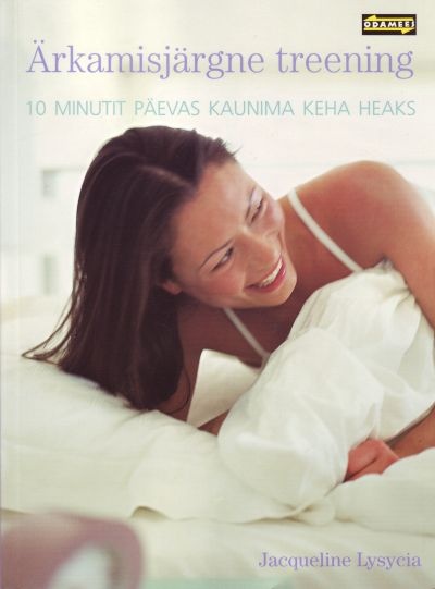 Ärkamisjärgne treening 10 minutit päevas kaunima keha heaks kaanepilt – front cover