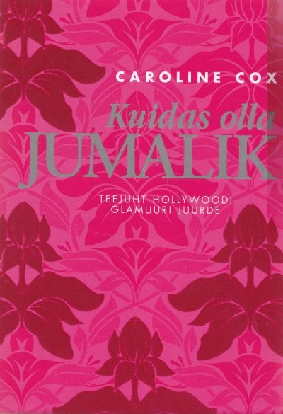 Kuidas olla jumalik Teejuht Hollywoodi glamuuri juurde kaanepilt – front cover