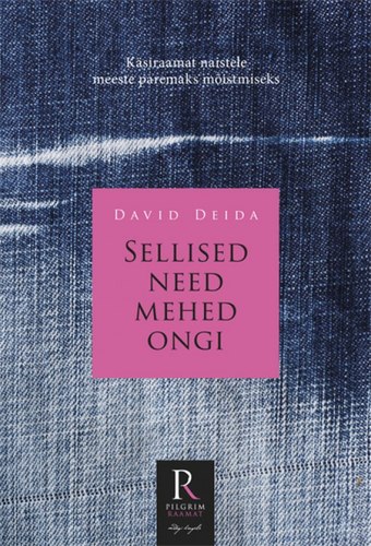 Sellised need mehed ongi Käsiraamat naistele meeste paremaks mõistmiseks kaanepilt – front cover