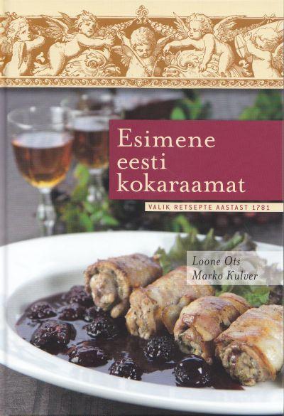 Esimene eesti kokaraamat Valik retsepte aastast 1781 kaanepilt – front cover