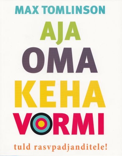 Aja oma keha vormi Tuld rasvpadjanditele! kaanepilt – front cover