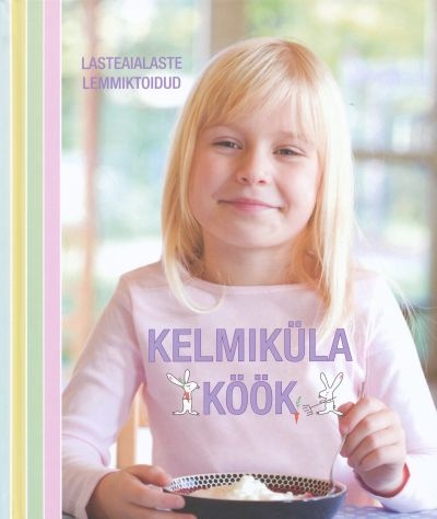 Kelmiküla köök Lasteaialaste lemmiktoidud kaanepilt – front cover