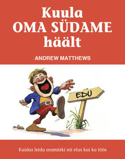 Kuula oma südame häält Kuidas leida eesmärki nii elus kui ka töös kaanepilt – front cover