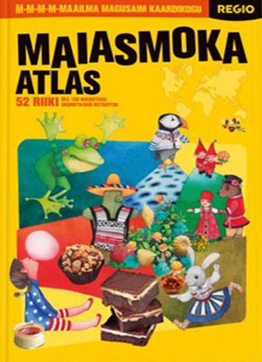 Maiasmoka atlas 52 riiki, üle 130 maiustuse, eksootilised retseptid kaanepilt – front cover