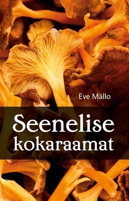 Seenelise kokaraamat kaanepilt – front cover