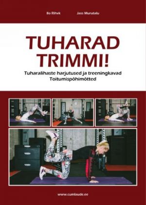 Tuharad trimmi! Tuharalihaste harjutused ja treeningkavad. Toitumispõhimõtted. kaanepilt – front cover