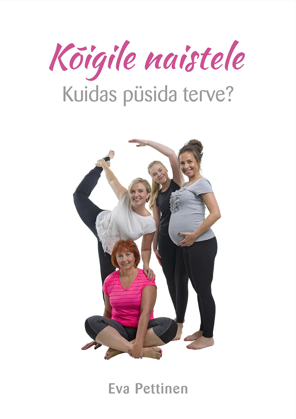 Kõigile naistele Kuidas püsida terve? kaanepilt – front cover