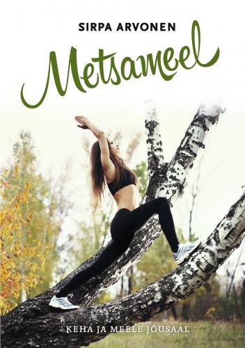 Metsameel Keha ja meele jõusaal kaanepilt – front cover