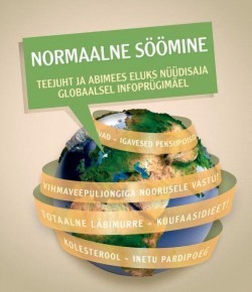 Normaalne söömine Teejuht ja abimees eluks nüüdisaja globaalsel infoprügimäel kaanepilt – front cover