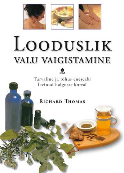 Looduslik valu vaigistamine Turvaline ja tõhus eneseabi levinud haiguste korral kaanepilt – front cover