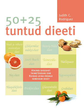 50 + 25 tuntud dieeti Atkinsi dieedist taimetoiduni ehk kuidas leida endale sobivaim dieet kaanepilt – front cover
