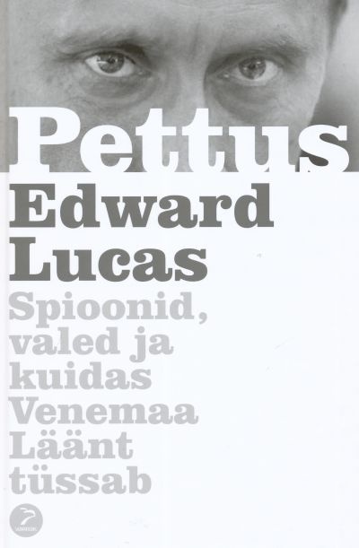 Pettus Spioonid, valed ja kuidas Venemaa Läänt tüssab kaanepilt – front cover