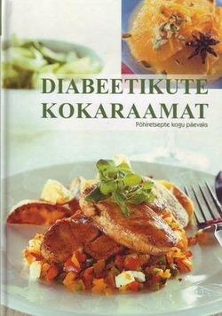 Diabeetikute kokaraamat Põhiretsepte kogu päevaks kaanepilt – front cover