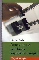 Ülekaalulisuse ja buliimia kognitiivne teraapia Uued seisukohad, mis käsitlevad ülekaalulisust ja selle teraapiat kaanepilt – front cover