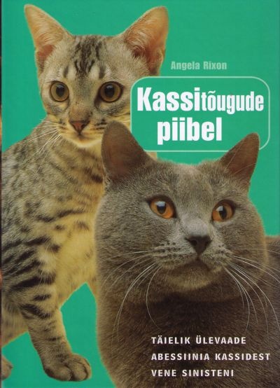 Kassitõugude piibel Täielik ülevaade abessiinia kassidest vene sinisteni kaanepilt – front cover