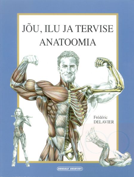 Jõu, ilu ja tervise anatoomia kaanepilt – front cover