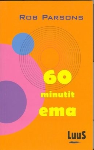 60 minutit ema Kõnelused Rob Parsonsiga kaanepilt – front cover