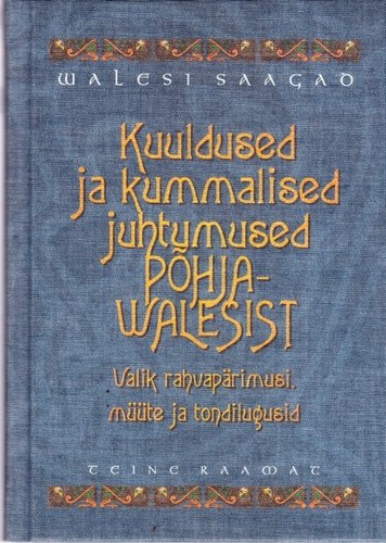 Kuuldused ja kummalised juhtumised Põhja-Walesist Valik rahvapärimusi, müüte ja tondilugusid kaanepilt – front cover