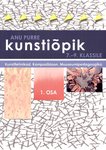 Kunstiõpik 7.-9. klassile I osa Kunstitehnikad, kompositsioon, muuseumipedagoogika kaanepilt – front cover