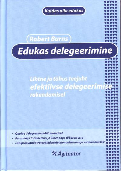 Edukas delegeerimine Lihtne ja tõhus teejuht efektiivse delegeerimise rakendamisel kaanepilt – front cover