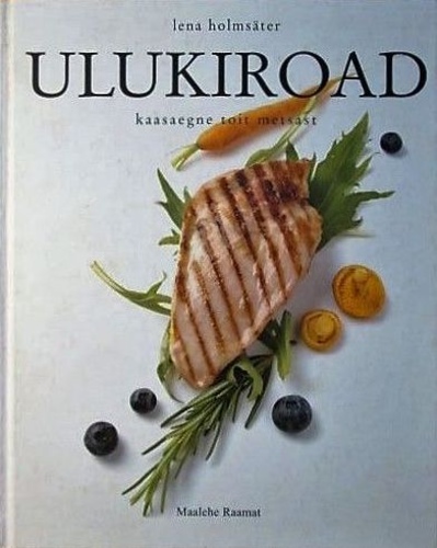 Ulukiroad Kaasaegne toit metsast kaanepilt – front cover