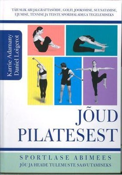 Jõud Pilatesest Sportlase abimees jõu ja heade tulemuste saavutamiseks kaanepilt – front cover