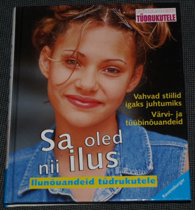 Sa oled nii ilus Ilunõuandeid tüdrukutele kaanepilt – front cover