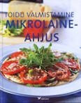 Toidu valmistamine mikrolaineahjus kaanepilt – front cover